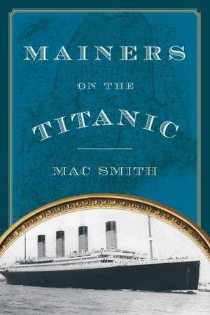 Mainers on the Titanic de Mac Smith