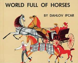 World Full of Horses de Dahlov Ipcar