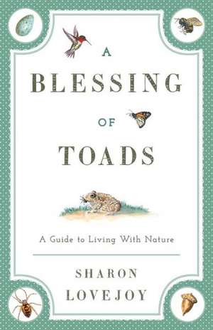 A Blessing of Toads de Sharon Lovejoy