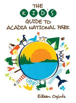 Kid's Guide to Acadia National Park de Eileen Ogintz