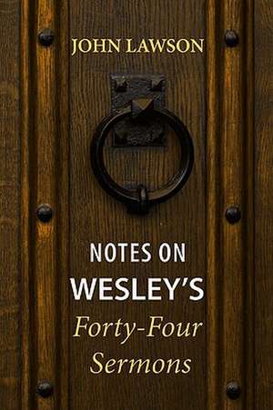 Notes on Wesley's Forty-Four Sermons de John Lawson