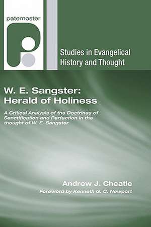 W. E. Sangster: A Critical Analysis of the Doctrines of Sanctification and Perfection in the Thought of W. E. Sangster de Andrew J. Cheatle