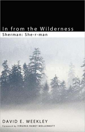 In from the Wilderness: She-r-man de David E. Weekley