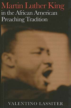 Martin Luther King in the African American Preaching Tradition de Valentino Lassiter