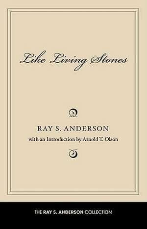 Like Living Stones de Ray S. Anderson