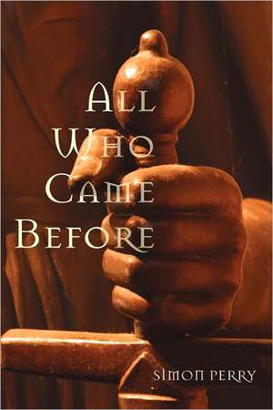 All Who Came Before de Simon Perry