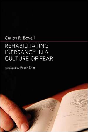 Rehabilitating Inerrancy in a Culture of Fear de Carlos R. Bovell