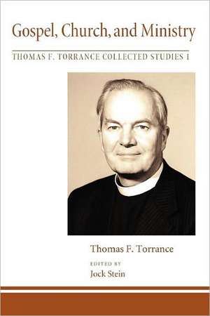 Gospel, Church, and Ministry de Thomas F. Torrance