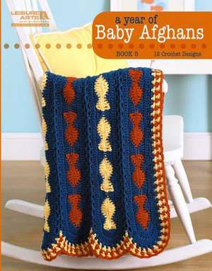 A Year of Baby Afghans Book 5 (Leisure Arts #5260) de Anne Halliday