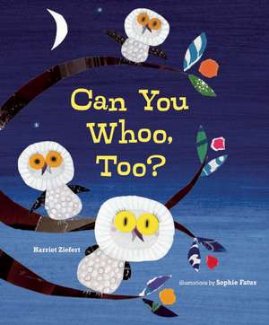 Can You Whoo, Too? de Harriet Ziefert