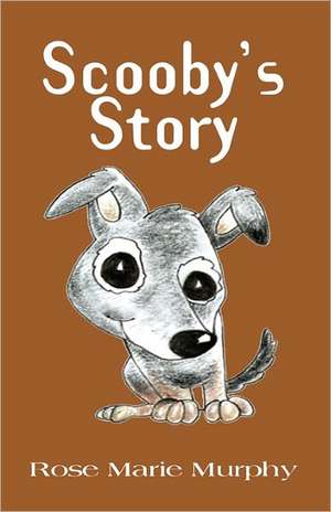 Scooby's Story de Rose Marie Murphy