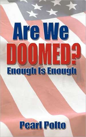 Are We Doomed? Enough Is Enough de Pearl Polto