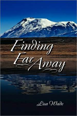 Finding Far Away de Lisa Wade