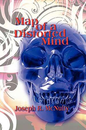 Map of a Distorted Mind de Joseph R. McNulty