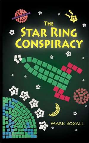 The Star Ring Conspiracy de Mark Boxall