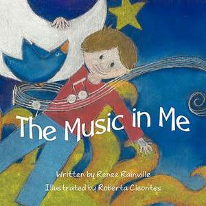 The Music in Me de Renee Rainville