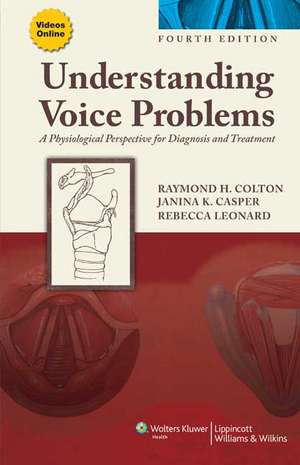 Understanding Voice Problems: A Physiological Perspective for Diagnosis and Treatment de Raymond H. Colton PhD