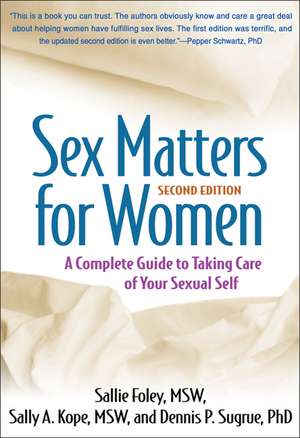 Sex Matters for Women, Second Edition: A Complete Guide to Taking Care of Your Sexual Self de Sallie Foley