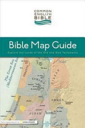 Ceb Bible Map Guide: Explore the Lands of the Old and New Testaments de Common English Bible