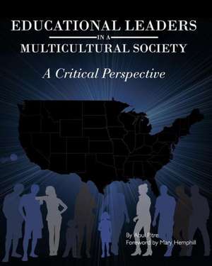 Educational Leaders in a Multicultural Society: A Critical Perspective de Abul Pitre