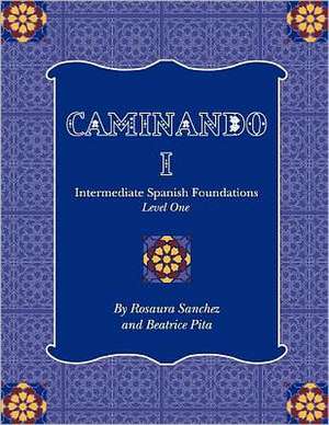 Caminando 1: Intermediate Spanish Foundations - Level One de Rosaura Sanchez