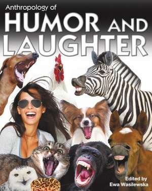 Anthropology of Humor and Laughter de Ewa Wasilewska