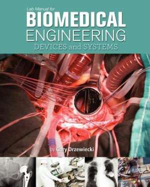 Lab Manual for Biomedical Engineering: Devices and Systems de Gary Drzewiecki