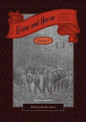 Crime and Horror in Victorian Literature and Culture, Volume I (Revised Edition) de Matthew Kaiser