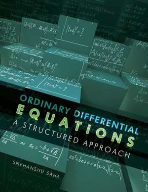 Ordinary Differential Equations: A Structured Approach de Snehanshu Saha