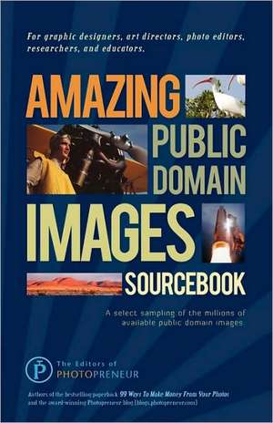 Amazing Public Domain Images Sourcebook de The Editors of Photopreneur