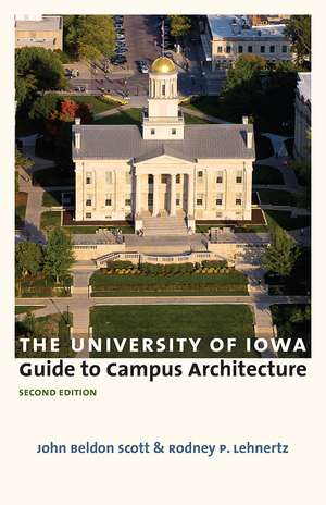 The University of Iowa Guide to Campus Architecture, Second Edition de John Beldon Scott