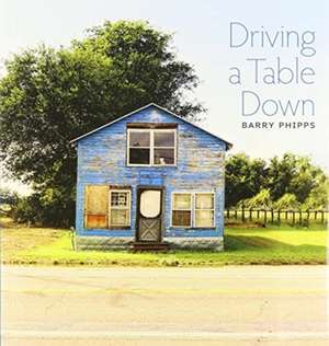 Driving a Table Down de Barry Phipps