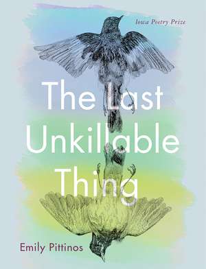 The Last Unkillable Thing de Emily Pittinos