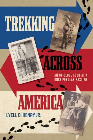 Trekking across America: An Up-Close Look at a Once-Popular Pastime de Lyell D. Jr. Henry