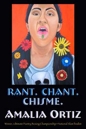 Rant. Chant. Chisme. de Amalia Ortiz