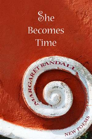 She Becomes Time de Margaret Randall