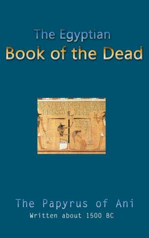 The Egyptian Book of the Dead de Ernest A. Wallis Budge