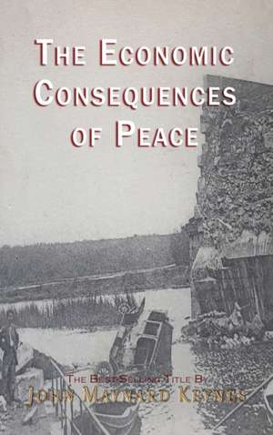 The Economic Consequences of the Peace de John Maynard Keynes