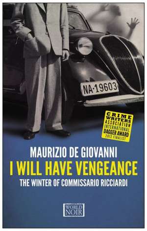 I Will Have Vengeance: The Winter of Commissario Ricciardi de Maurizio De Giovanni