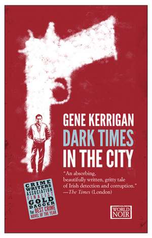 Dark Times in the City de Gene Kerrigan