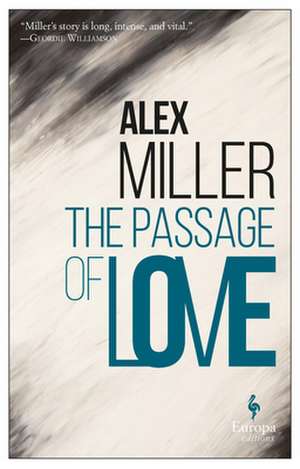 The Passage of Love de Alex Miller