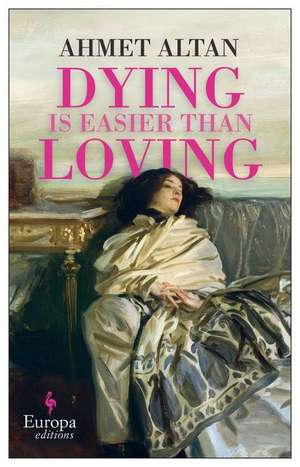 Dying Is Easier Than Loving de Ahmet Altan