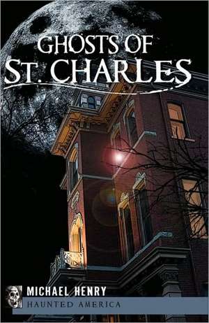 Ghosts of St. Charles de Michael Henry