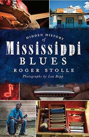 Hidden History of the Mississippi Blues de Roger Stolle