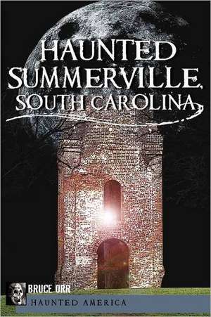 Haunted Summerville de Bruce Orr