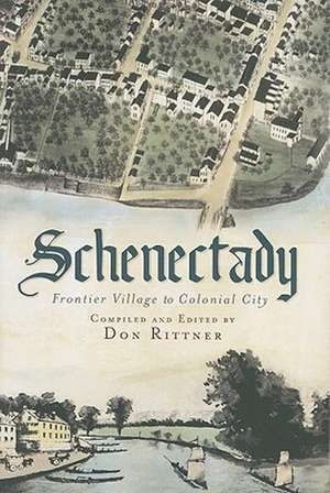 Schenectady: Frontier Village to Colonial City de Don Rittner