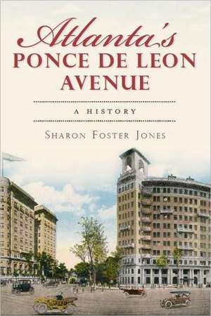 Atlanta's Ponce de Leon Avenue: A History de Sharon Foster Jones