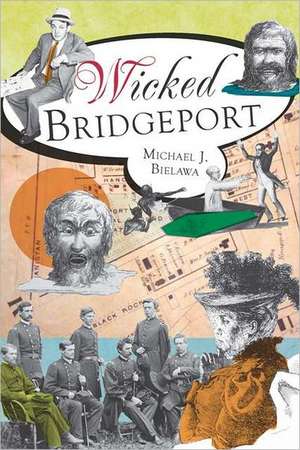 Wicked Bridgeport de Michael J. Bielawa