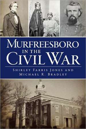 Murfreesboro in the Civil War de Michael R. Bradley