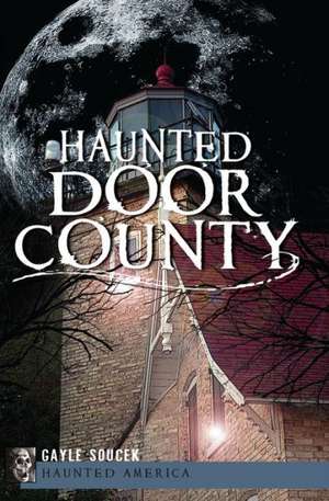 Haunted Door County de Gayle Soucek